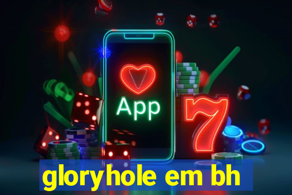 gloryhole em bh